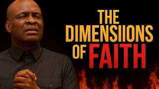 The DIMENSIONS OF FAITH - APOSTLE JOSHUA SELMAN 