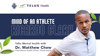 Episode 4 - Mind of an Athlete - Ricardo Clark Talks Mental Health with TELUS Health