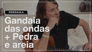 Lenine - Gandaia das Ondas + Pedra e Areia (Videoaula)