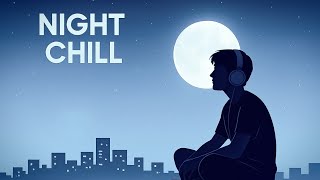 The Awesome Night Chill Music That Melts Stress Away