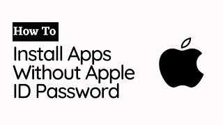 How To Install Apps Without Apple ID Password On iPhone