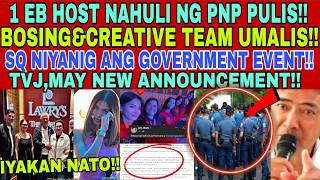 KAKAPASOK LANG😭1EB HOST NAHULI NG PNP PULIS❗BOSING&CREATIVE TEAM UMALIS❤SQ NIYANIG GOVERNMENT EVENT