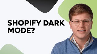 Can I make Shopify Dark Mode?
