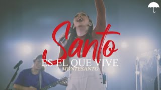 Montesanto - Santo es el que Vive  (Video - Letra)