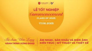 LỄ TỐT NGHIỆP ĐẠI HỌC - CAO HỌC NĂM 2025 | MỸ THUẬT THIẾT KẾ, KIẾN TRÚC,  ÂM NHẠC, SÂN KHẤU ĐIỆN ẢNH