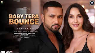 Baby Tera Bounce Song | Yo Yo Honey Singh | Nora Fatehi