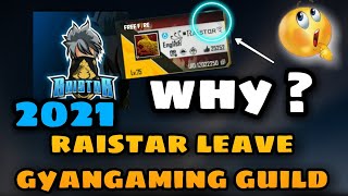 why raistar leave gyangaming guild ?