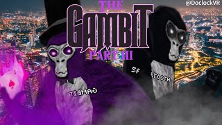 The Gambit Part III | Gorilla Tag Movie