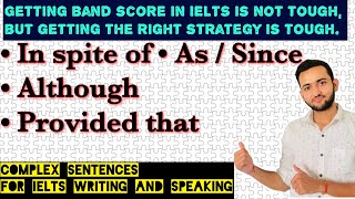 Complex Sentences for IELTS Writing and Speaking | Although, In Spite of, As, Since, Provided