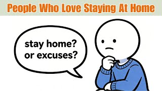 The Psychology of People Who Love Staying At Home