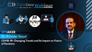 COVID-19: Changing Trends and Its Impact on Future of Dentistry| Dr.  Virinder Goyal | Cynodent