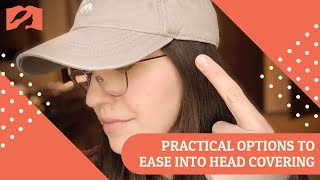 Head Covering 101: Practical Options to Ease Into Head Covering