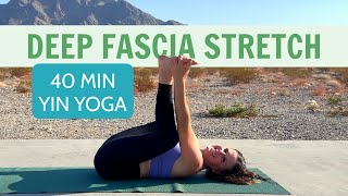 Full Body Yin Yoga | 40 Min Deep Fascia Stretch