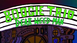 BOOGIE T.RIO - Dear Weed Man