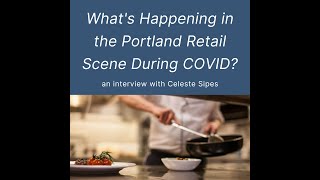 What's Happening in the Portland Retail Scene During COVID-19? An interview with Celeste Sipes.