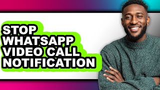 How to Stop Whatsapp Video Call Notification (easy Method)