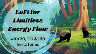 LoFi for Limitless Energy Flow (ideal for ADHD/ND) | 30, 111 & 130hz tone mix (no mid-roll ads)