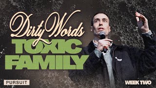 Week 2 Dirty Words: Toxic Family Sermon Series | The Pursuit | Russell Johnson | 01.12.05
