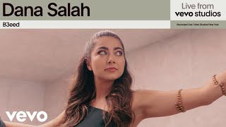 Dana Salah - B3eed | Live From Vevo Studios