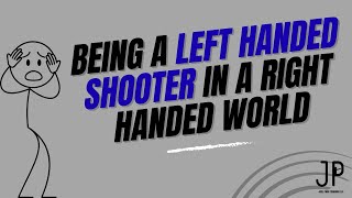 Being A Left Handed Shooter in a Right Handed World