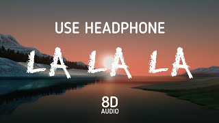 La La La (8D AUDIO) : Neha Kakkar | Arjun Kanungo | Bilal Saeed