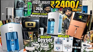 सोच से भी सस्ता R.O Factory मात्र,2400/-🔥| Instant Geyser Wholesale Retail | Cheapest R.O Market |