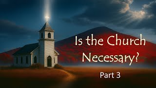 Is the Church Necessary?  Part 3 - Identity