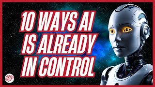 10 Ways AI is Already Controlling Your Daily Life