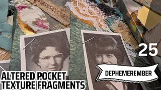 DAY 25 | ALTERED POCKET| TEXTURE FRAGMENTS | #dephemerember 2025