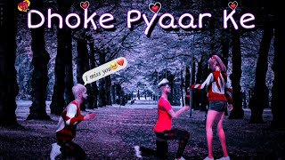 Dhoke Pyaar Ke 😭💔 I Miss You