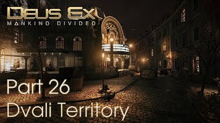 Deus Ex Mankind Divided GMDX - Part 26 - Dvali Territory