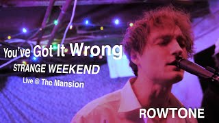 Strange Weekend • You've Got It Wrong • Live @ The Mansion