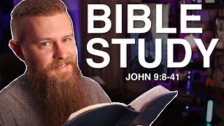 Spiritual Blindness & True Sight - John 9:8-41 Bible Study