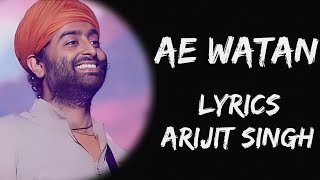 Ae Watan Watan Mere Aabaad Rahe Tu (Lyrics) - Arijit Singh | 15 August 2022 Song | Lyrics Tube