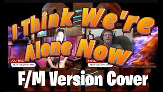 I Think We're Alone Now F/M version #karaoke