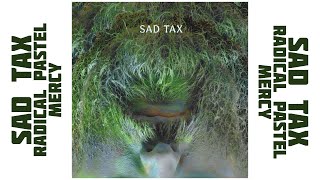 SAD TAX - Radical Pastel Mercy (full album audio)