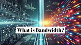 What is Bandwidth? | Technology, Internet, Media and Communication
