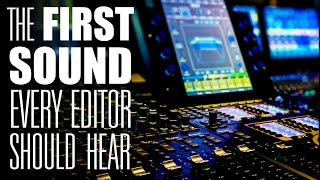The First Sound Every Editor Should Hear