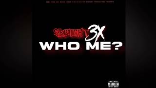 SKEIGHT 3x - Who Me?