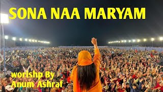 live worship || SONA NAA MARYAM ||  By Anum Ashraf " Dholak By Aneel Samuel