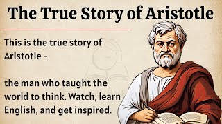 The Unbelievable Story of Aristotle || Learn English Through Biography Level 3 🔥|| Improve English 