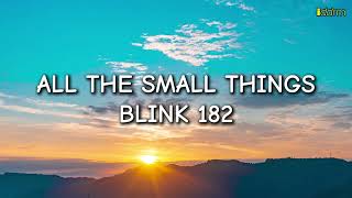 ALL THE SMALL THINGS - BLINK 182