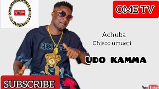 ACHUBA CHISCO UMUERI - UDO KAMMA (chisco latest music) (umueri latest songs)