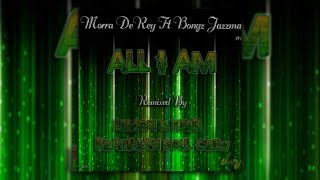 Morra de Rey feat. Bongz Jazzman - All I Am (Main Mix)