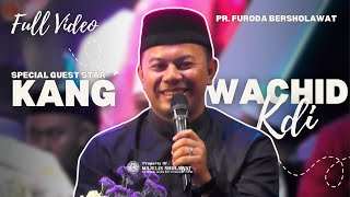 FULL GUEST STAR KANG WACHID KDI {PR. FURODA BERSHOLAWAT} Bersama MAJELIS SHOLAWAT JMC