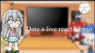 Date a live react to mio 2/4