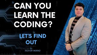 Can You Learn The Coding? | TECH BY MURAD