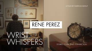 Short Doc. Behind the Lens and On the Wrist – René Perez DIRECTORS CUT | Wrist Whispers Ep. 2