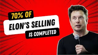 70% of Elon's selling is completed.