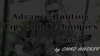 Line 6 Helix - Advanced Routing Tips and Techniques!